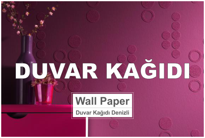 Wall Paper - Duvar Kağıdı Denizli